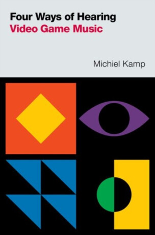 Four Ways of Hearing Video Game Music - Michiel  Kamp
