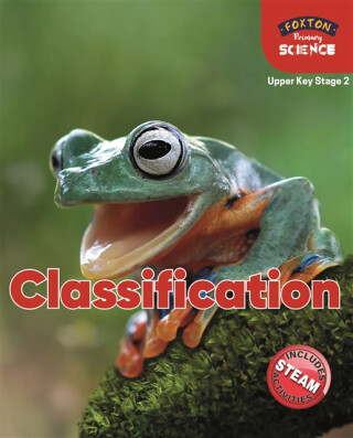 Foxton Primary Science: Classification (Upper KS2 Science) - Nichola Tyrrell