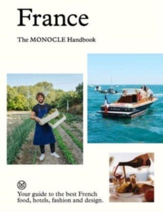 France: The Monocle Handbook - Tyler Brûlé,Andrew Tuck,Molly Priceová,Amy van den Bergová