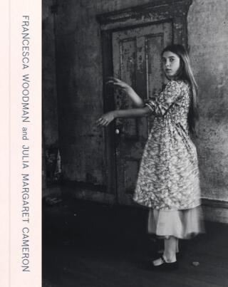 Francesca Woodman and Julia Margaret Cameron - Magdalene Keaney,Katarina Jerinic,Helen Ennis