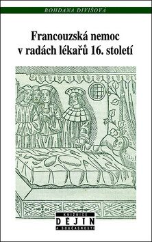 Francouzská nemoc v radách lékařů 16. století - Bohdana Divišová