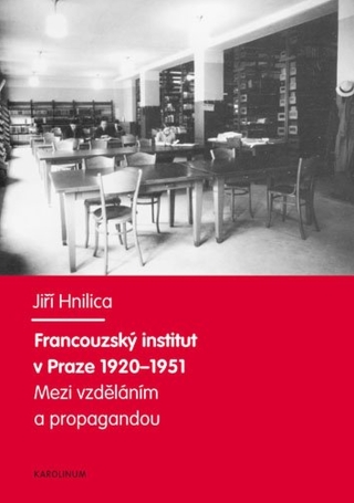 Francouzský institut v Praze 1920–1951 - Jiří Hnilica