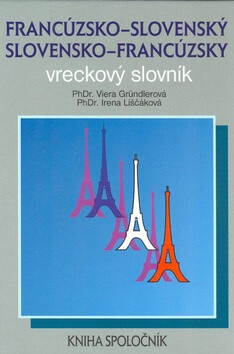 Francúzsko-slovenský a slovensko-francúzsky vreckový slovník - Irena Liščáková,Viera Gründlerová