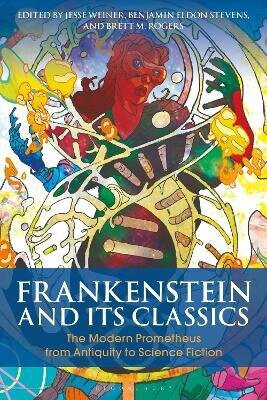 Frankenstein and Its Classics - Weiner Jessie Kanelos