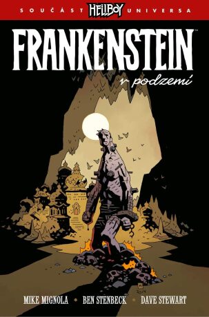 Frankenstein v podzemí - Mike Mignola,Stenbeck Ben,Dave Stewart