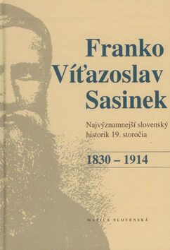 Franko Víťazoslav Sasinek 1830 - 1914 - Richard Marsina,Peter Mulík