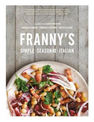 Franny's: Simple Seasonal Italian - Andrew Feinberg,Francine Stephens,Melissa Clark