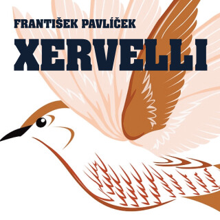 František Pavlíček: Xervelli - František Pavlíček, Jaroslava Adamová, Josef Bláha, Otakar Brousek, Miroslava Hozová - audiokniha