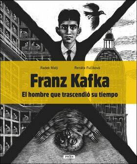 Franz Kafka - El hombre que trascendió su tiempo - Renáta Fučíková,Radek Malý