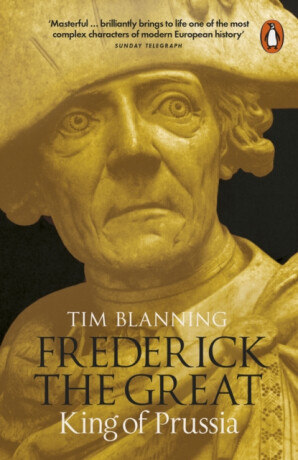 Frederick the Great: King of Prussia - Blanning Tim