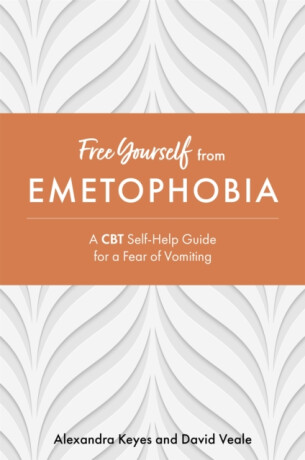 Free Yourself from Emetophobia - David Veale,Alexandra Keyes