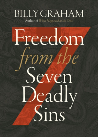 Freedom from The Seven Deadly Sins - Billy Graham