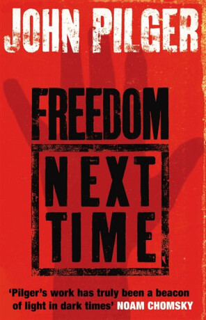 Freedom Next Time - Pilger John