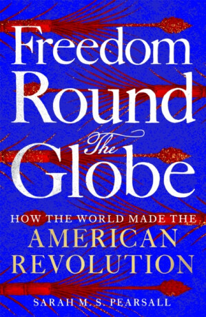 Freedom Round the Globe - Sarah M. S.  Pearsall