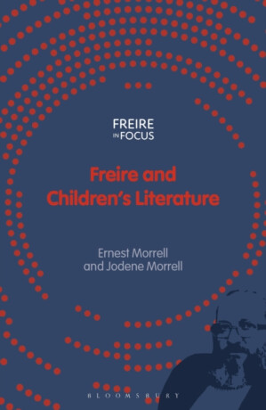 Freire and Children's Literature - Morrell Ernest,Jodene  Morrell