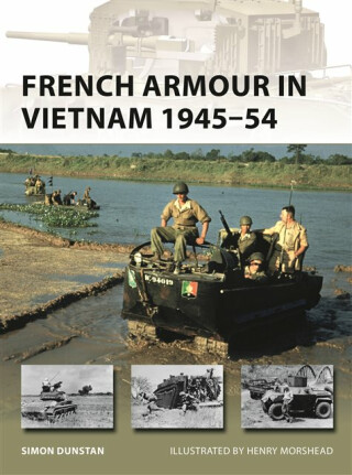 French Armour in Vietnam 1945â€“54 - Simon Dunstan