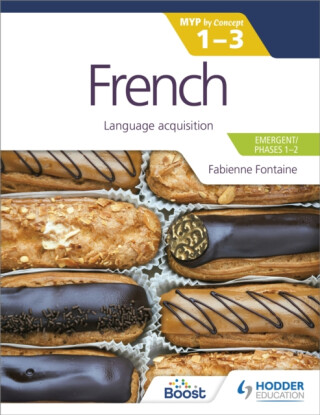 French for the IB MYP 1-3 (Emergent/Phases 1-2): MYP by Concept - Fabienne Fontaine