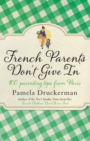 French Parents Don´t Give In - Pamela Druckermanová