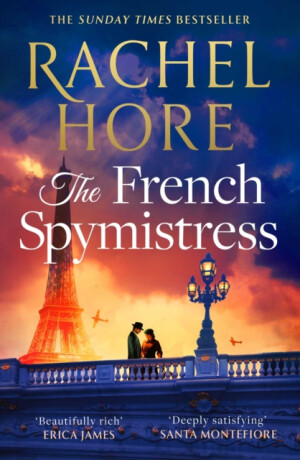 French Spymistress: The brand-new WW2 historical fiction novel from the Sunday Times bestseller, for fans of Dinah Jeffries and Santa Montefiore (Signed Edition) - Rachel Hore