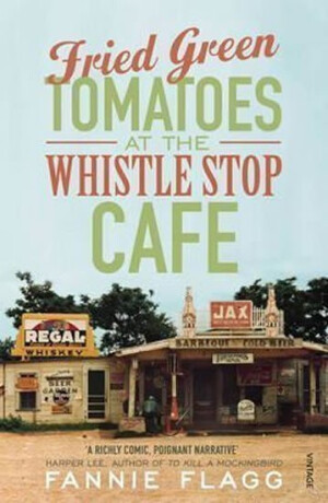Fried Green Tomatoes At The Whistle Stop Cafe - Fannie Flagg