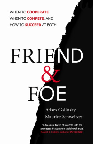 Friend and Foe - Adam Galinsky,Maurice Schweitzer