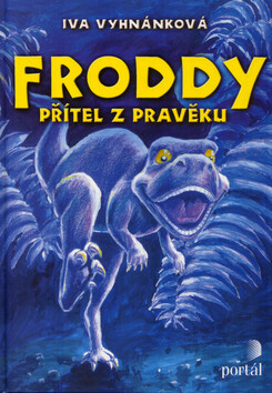 Froddy Přítel z pravěku - Iva Vyhnánková