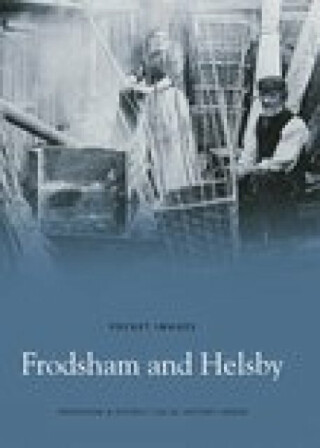 Frodsham and Helsby: Pocket Images - Frodsham & District Local History Society