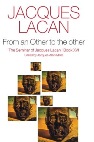 From an Other to the other, Book XVI - Lacan Jacques