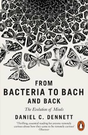 From Bacteria to Bach and Back : The Evolution of Minds (Defekt) - Daniel C. Dennett