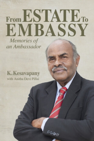 From Estate to  Embassy - Anitha Devi Pillai,K. Kesavapany