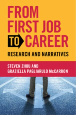 From First Job to Career - Graziella  Pagliarulo McCarron,Steven  Zhou