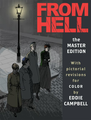 From Hell: Master Edition - Alan Moore,Eddie Campbell
