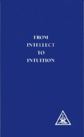 From Intellect to Intuition - Alice A. Baileyová