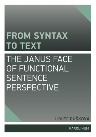 From Syntax to Text: the Janus Face of Functional Sentence Perspective - Libuše Dušková