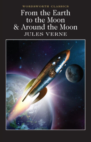From the Earth to the Moon / Around the Moon - Jules Verne