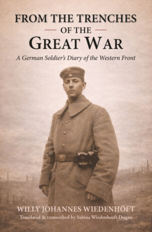 From the Trenches of the Great War - Willy Johannes Wiedenhoft