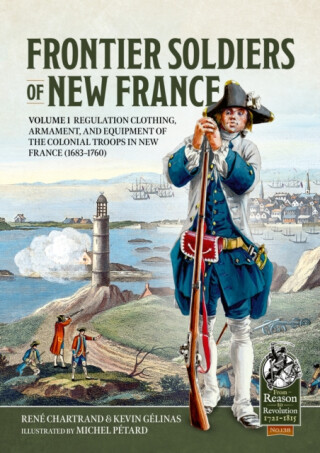 Frontier Soldiers of New France - René Chartrand,Kevin Gelinas