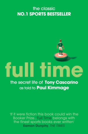 Full Time: The Secret Life Of Tony Cascarino - Paul Kimmage