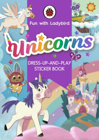 Fun with Ladybird: Dress-Up-And-Play Sticker Book: Unicorns - Ladybird