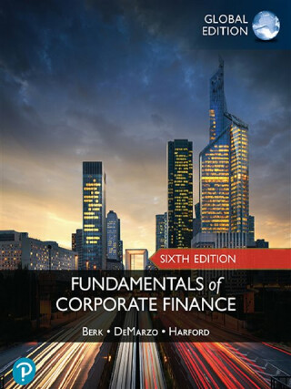 Fundamentals of Corporate Finance -- Global Edition - Jonathan Berk,Peter DeMarzo,Jarrad Harford
