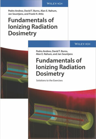 Fundamentals of Ionizing Radiation Dosimetry - Alan E. Nahum,Pedro Andreo,Jan Seuntjens,David T. Burns