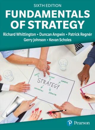 Fundamentals of Strategy - Johnson Gerry,Kevan Scholes,Duncan Angwin,Richard Whittington,Patrick Regner