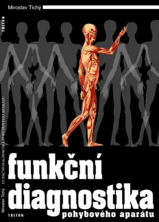 Funkční diagnostika pohybového aparátu - Miroslav Tichý