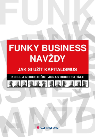 Funky Business navždy - Jonas Ridderstrale,Kjell A Nordström