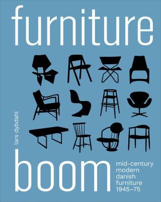 Furniture Boom: Mid-Century modern Danish furniture 1945-1975 - Lars Dybdahl