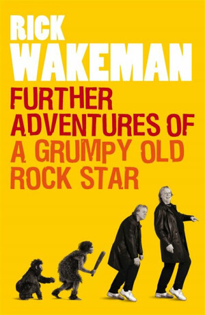 Further Adventures of a Grumpy Old Rock Star - Rick Wakeman