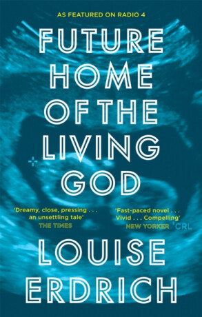 Future Home of the Living God - Erdrich Louise