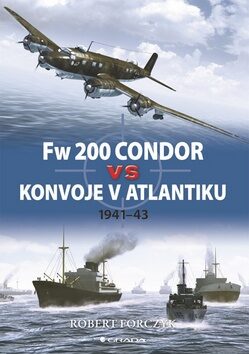 Fw 200 Condor vs konvoje v Atlantiku - Robert Forczyk