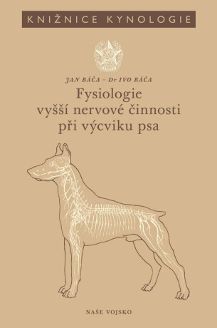 Fysiologie vyšší nervové činnosti při výcviku psa - Báča Jan,Báča Ivo