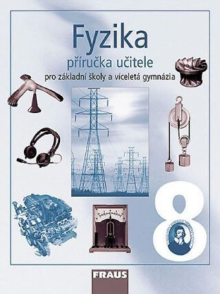 Fyzika 8 pro ZŠ a víceletá gymnázia - Příručka učitele (poškozená) - Karel Rauner,kolektiv autorů